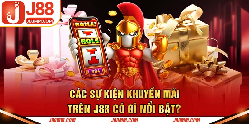 Các sự kiện khuyến mãi trên J88 có gì nổi bật?
