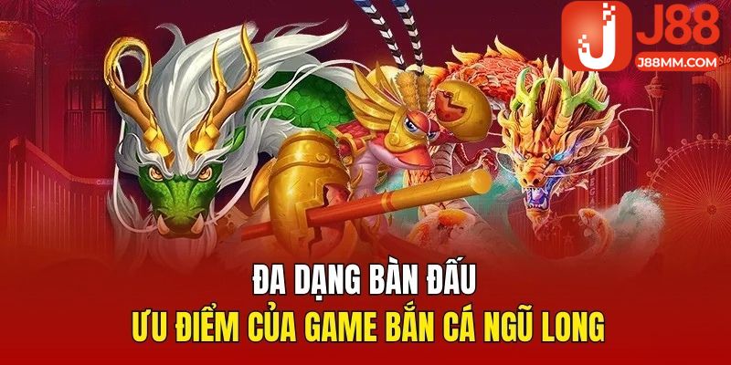 Đa dạng bàn đấu là ưu điểm của game bắn cá ngũ long Đa dạng bàn đấu là ưu điểm của game bắn cá ngũ long