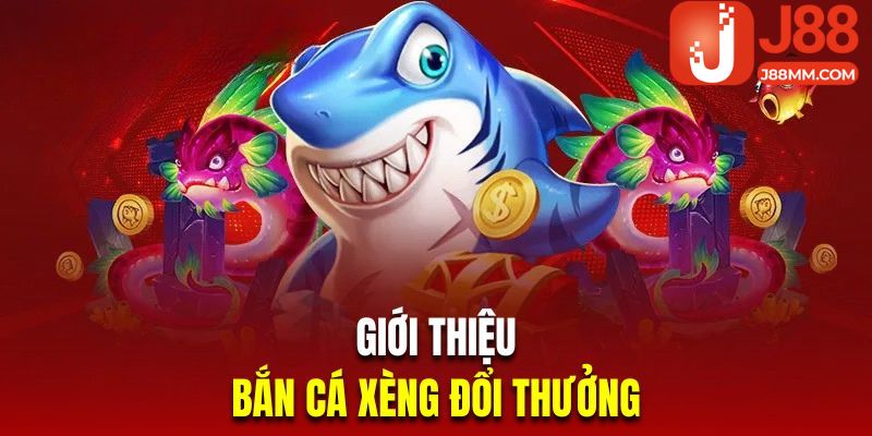 Đôi nét thú vị về siêu phẩm bắn cá xèng đổi thưởng hoành tráng Đôi nét thú vị về siêu phẩm bắn cá xèng đổi thưởng hoành tráng