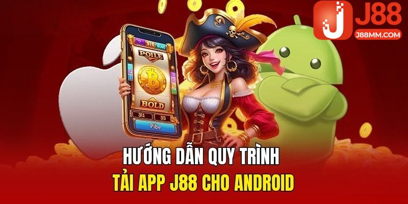 Hướng dẫn người dùng mới quy trình tải app J88 cho Android Hướng dẫn người dùng mới quy trình tải app J88 cho Android